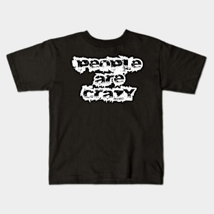 People are Crazy Kids T-Shirt